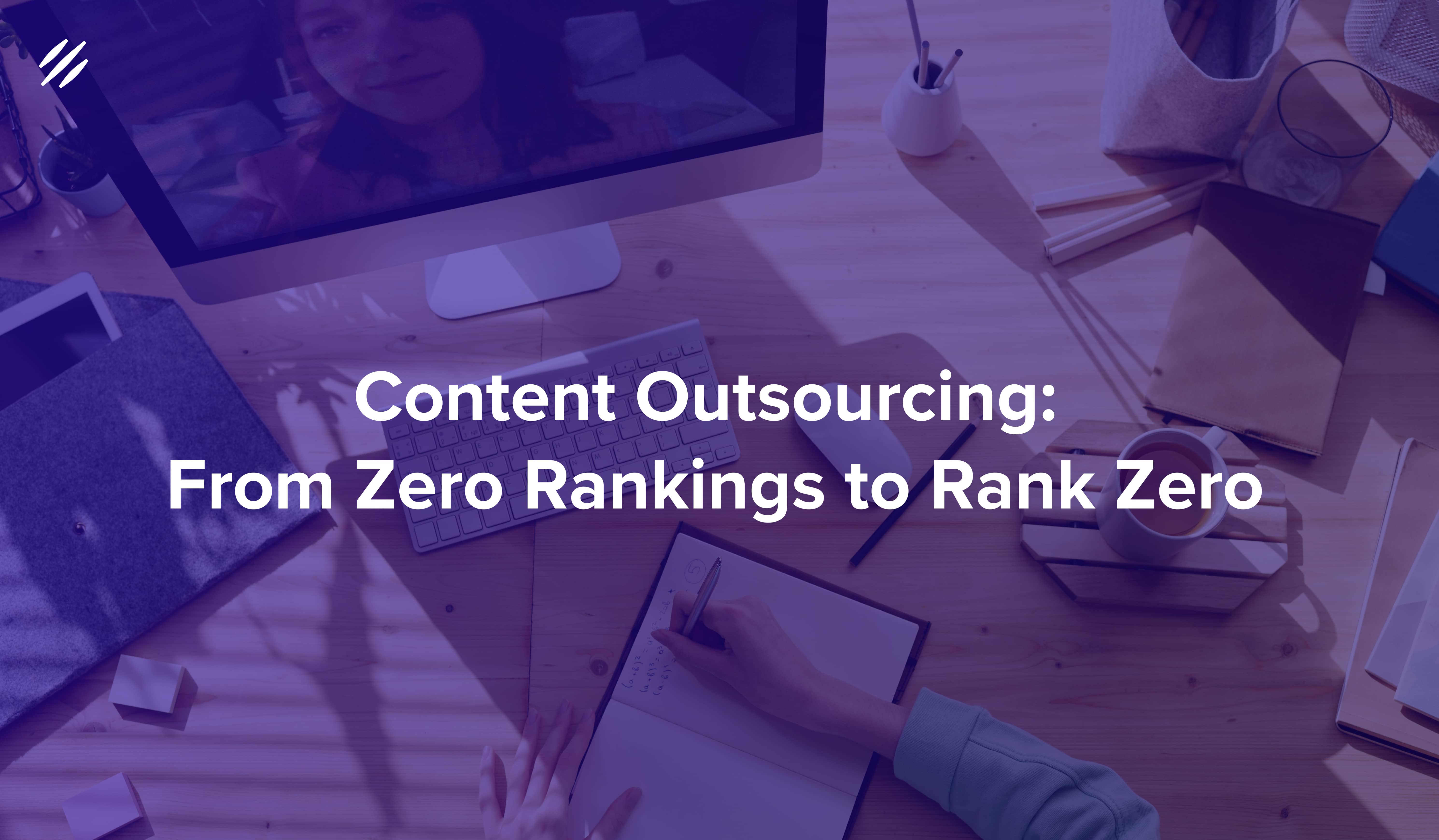 Content Outsourcing: From Zero Rankings to Rank Zero