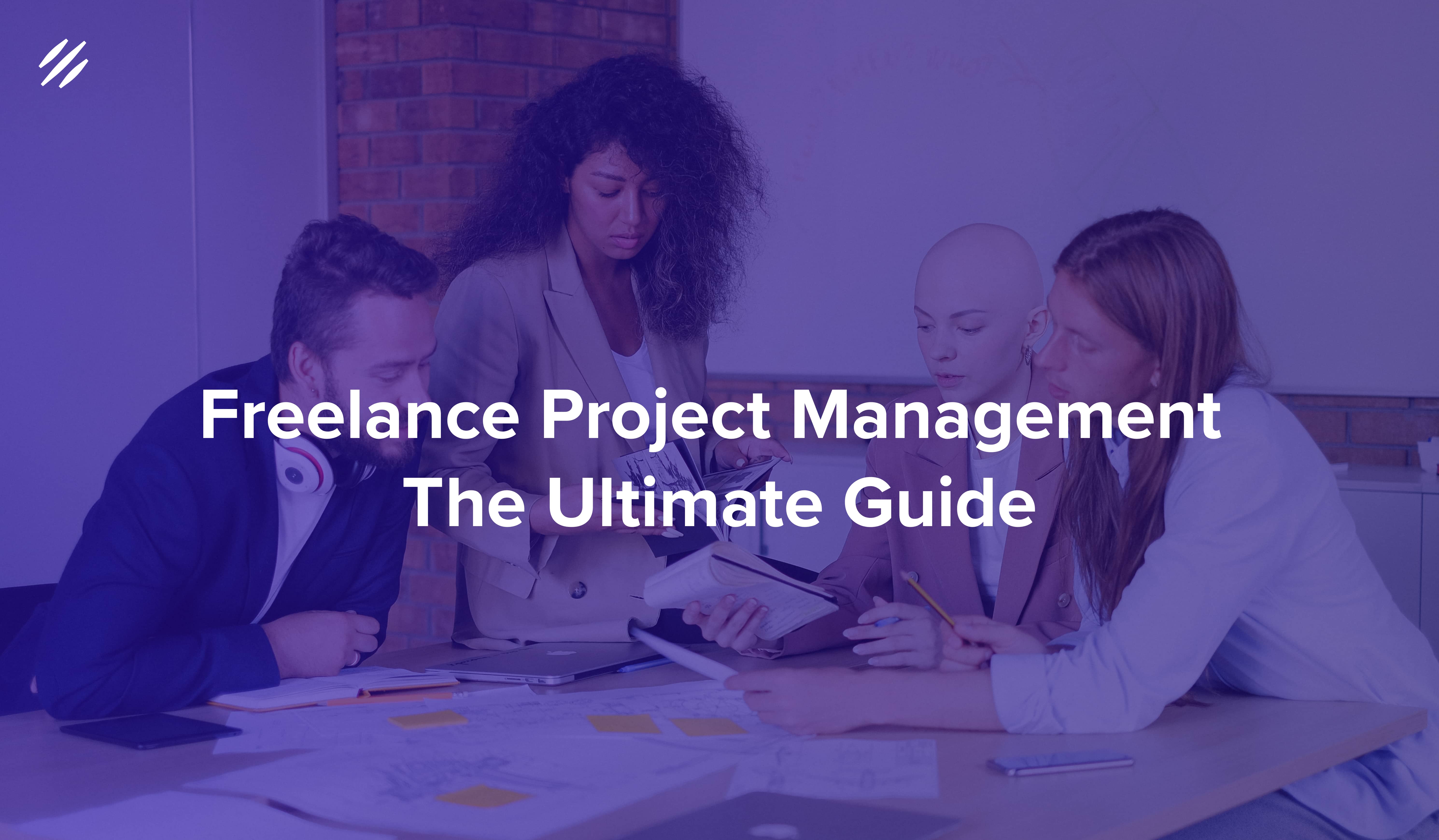 Freelance Project Management — The Ultimate Guide