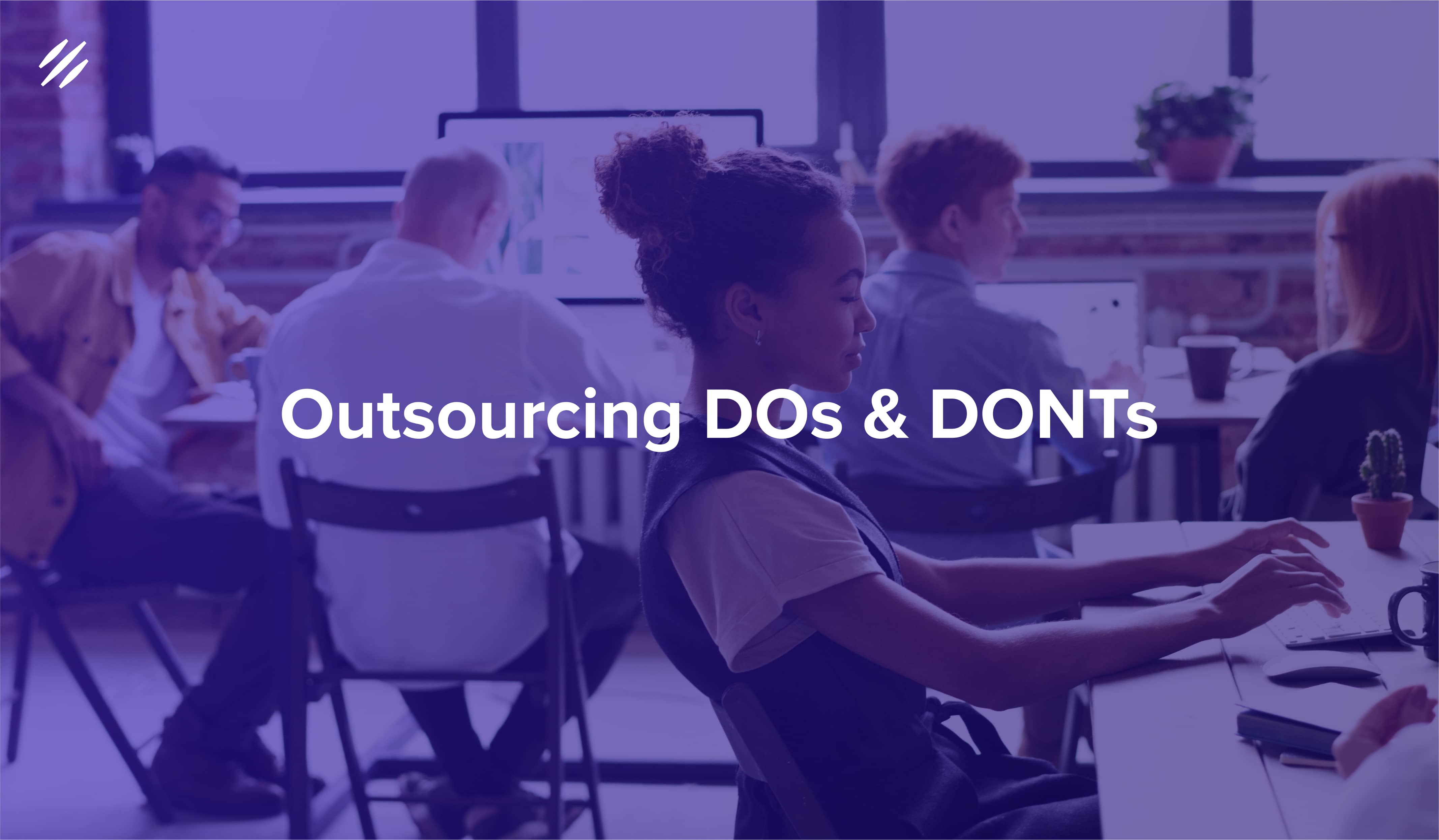 Outsourcing: The DOs and DON'Ts for Every Company