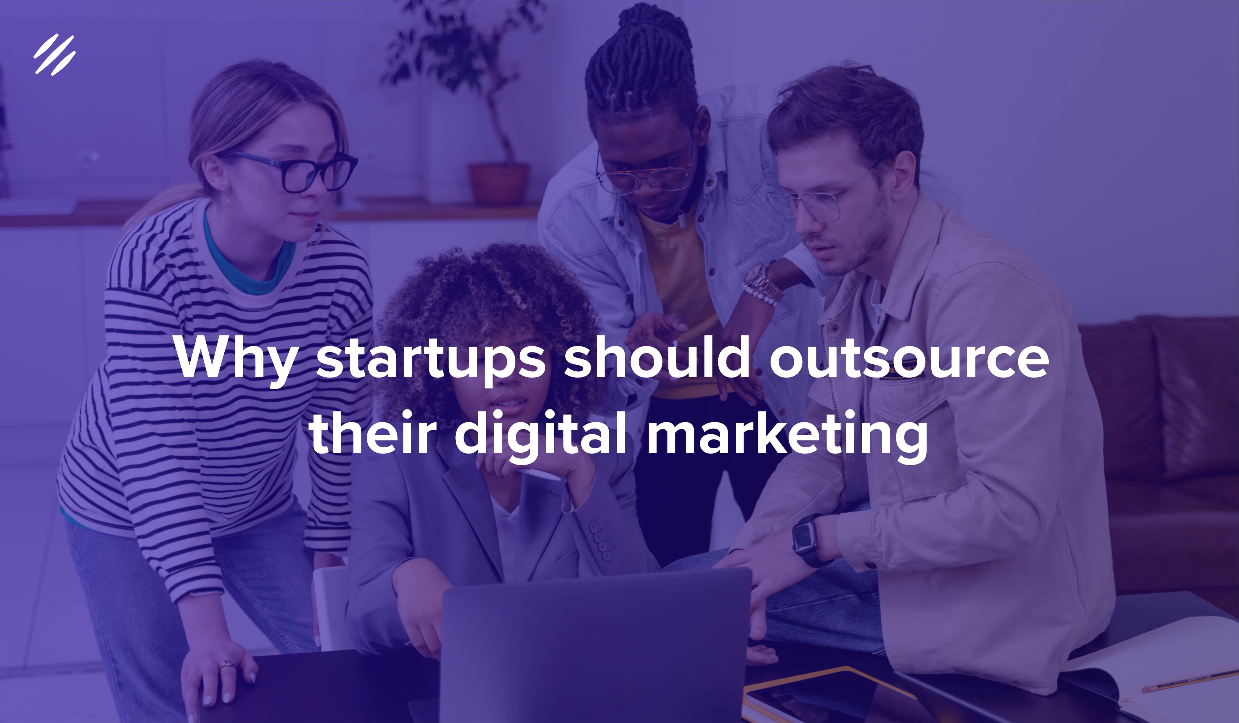 Should Startups Outsource Their Digital Marketing?