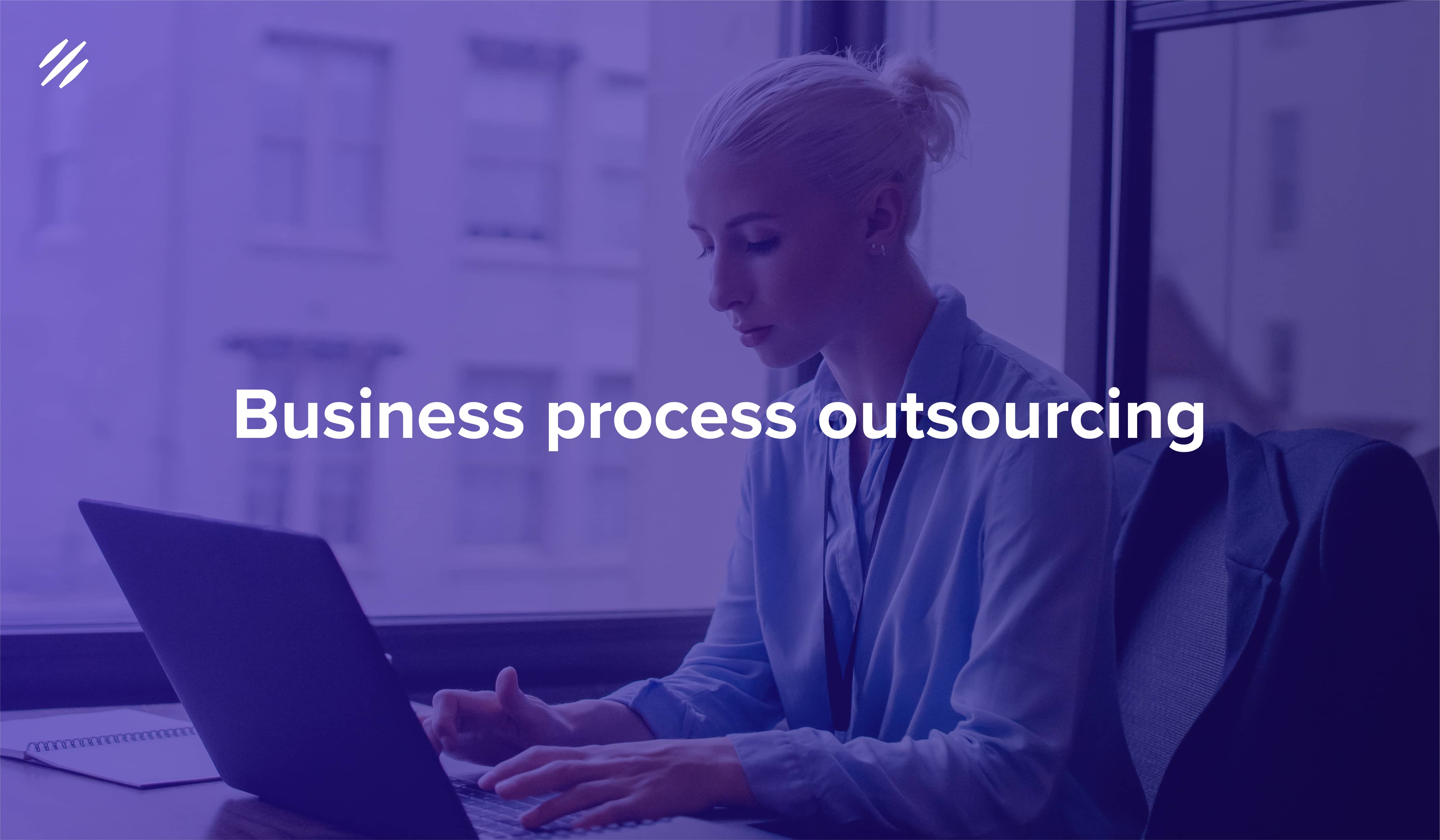 What Is Business Process Outsourcing and What Are Its Benefits?