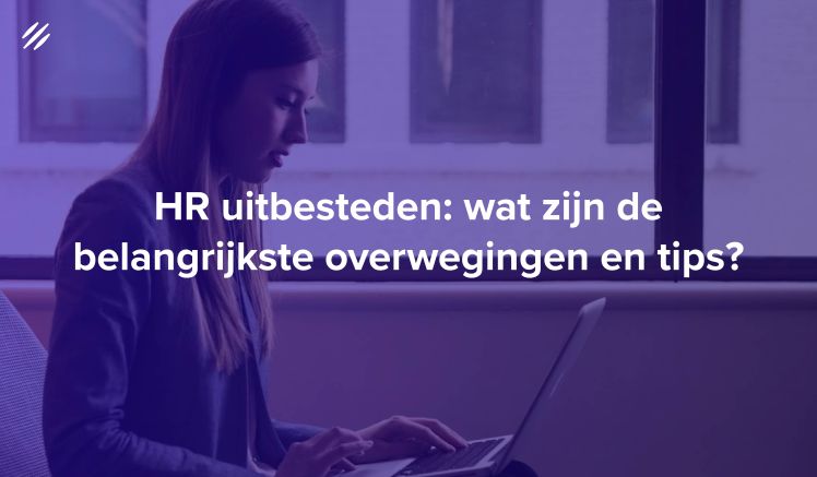 HR uitbesteden: wat zijn de belangrijkste overwegingen en tips?