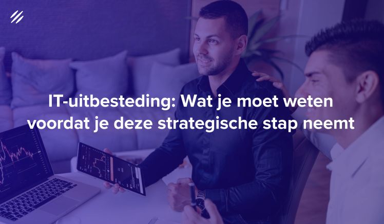 IT-uitbesteding: Wat je moet weten voordat je deze strategische stap neemt